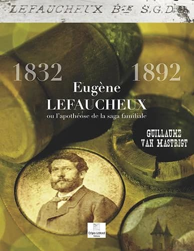 Eugène Lefaucheux ou L'apothéose de la saga familiale : 1832-1892