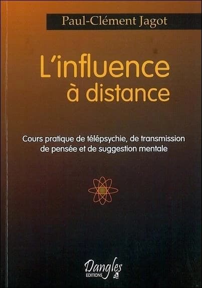 L'Influence à distance : cours pratique de télépsychie, de transmission de pensée et de suggestion mentale ([Nouv. éd.]) Paul-Clément Jagot