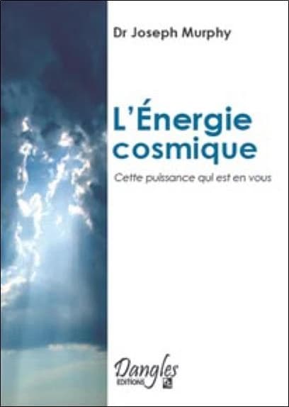 L'Énergie cosmique : cette puissance qui est en vous (3 éd.) Joseph Murphy,... ; traduit de l'anglais par D Mary Sterling