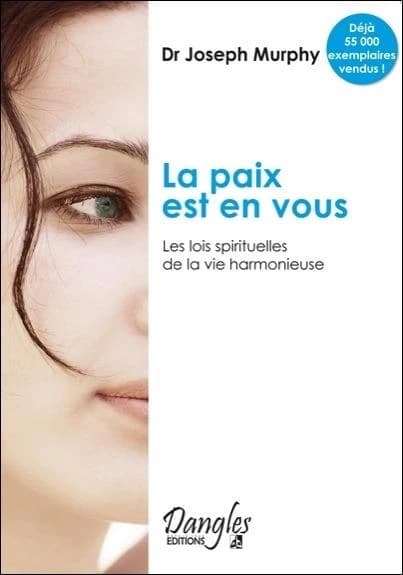La Paix est en vous : les lois spirituelles de la vie harmonieuse