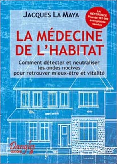 La Médecine de l'habitat : comment détecter et neutraliser les ondes nocives pour retrouver mieux-être et vitalité