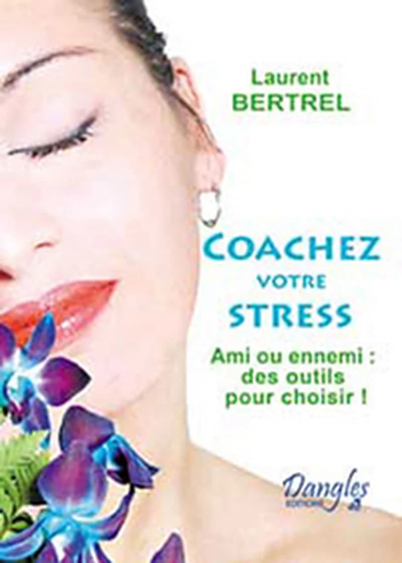 Coachez votre stress : ami ou ennemi, des outils pour choisir