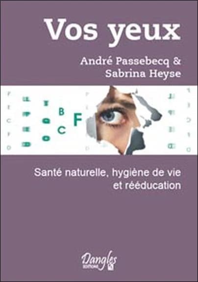 Vos yeux : santé naturelle, hygiène de vie et rééducation