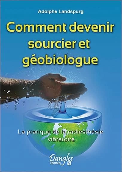 Comment devenir sourcier et géobiologue : la pratique de la radiesthésie vibratoire