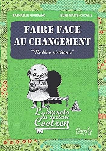 Faire face au changement : ni déni, ni tétanie