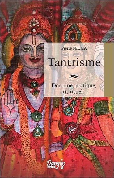 Tantrisme ; doctrin, pratique, art, rituel...
