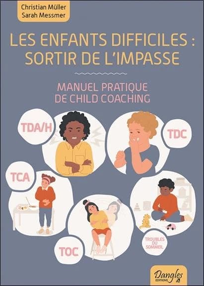 Les enfants difficiles, sortir de l'impasse : manuel pratique de child coaching