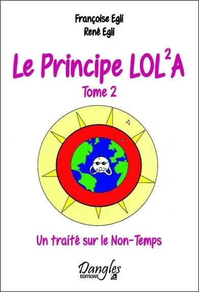 Le principe LOL²A. Tome 2, Un traité sur le non-temps
