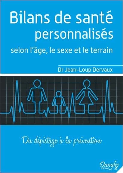 Bilans de santé personnalisés : selon l'âge, le sexe et le terrain : du dépistage à la prévention : conseils commentés...