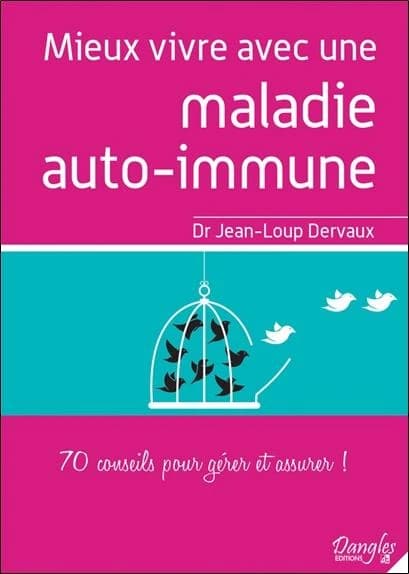 Mieux vivre avec une maladie auto-immune : 70 conseils pour gérer et assurer : conseils commentés...