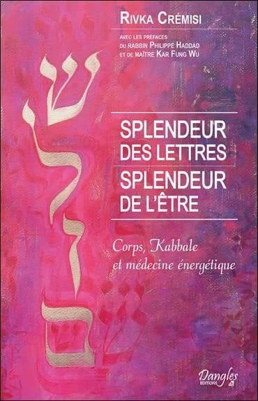 Splendeur des lettres, splendeur de l'être : une vision énergétique du corps à la lumière de la kabbale hébraïque