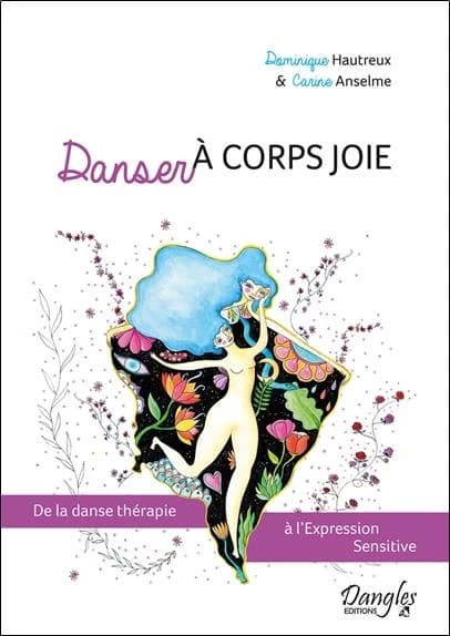 Danser à corps joie : de la danse thérapie à l'expression sensitive