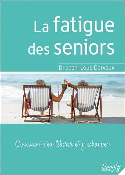 La fatigue des seniors : comment s'en libérer et y échapper : 70 recommandations pour détourner le regard de la fatigue, remettre sur la voie du dynamisme