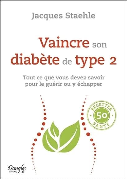 Vaincre son diabète de type 2 : tout ce que vous devez savoir pour le guérir ou y échapper