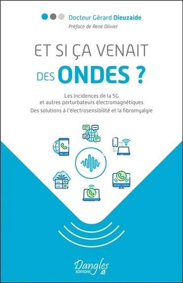 Et si ça venait des ondes ? : les incidences de la 5G et autres pertubateurs électromagnétiques : des solutions à l'électrosensibilité et la fibromyalgie