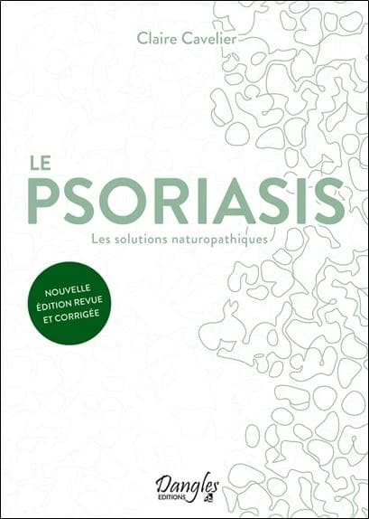 Le psoriasis : les solutions naturopathiques (Nouvelle éd. revue et corrigée) Claire Cavelier