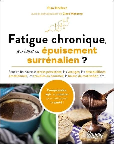 Fatigue chronique, et si c'était un épuisement surrénalien ? : Pour en finir avec le stress persistant, les vertiges, les déséquilibres émotionnels, les troubles du sommeil, la baisse de motivation, etc.