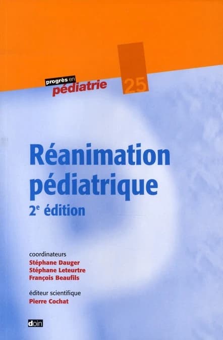 Réanimation pédiatrique (2e éd.) coordinateurs, S. Dauger, S. Leteurtre, F. Beaufils