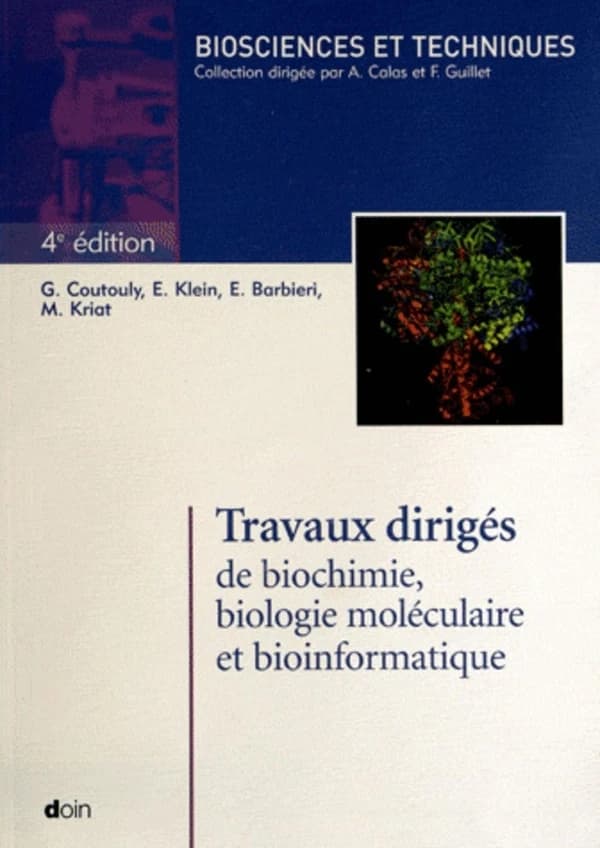 Travaux dirigés de biochimie, biologie moléculaire et bioinformatique (4e éd.) Gérard Coutouly,... Émile Klein,... Éric Barbieri,... [et al.]