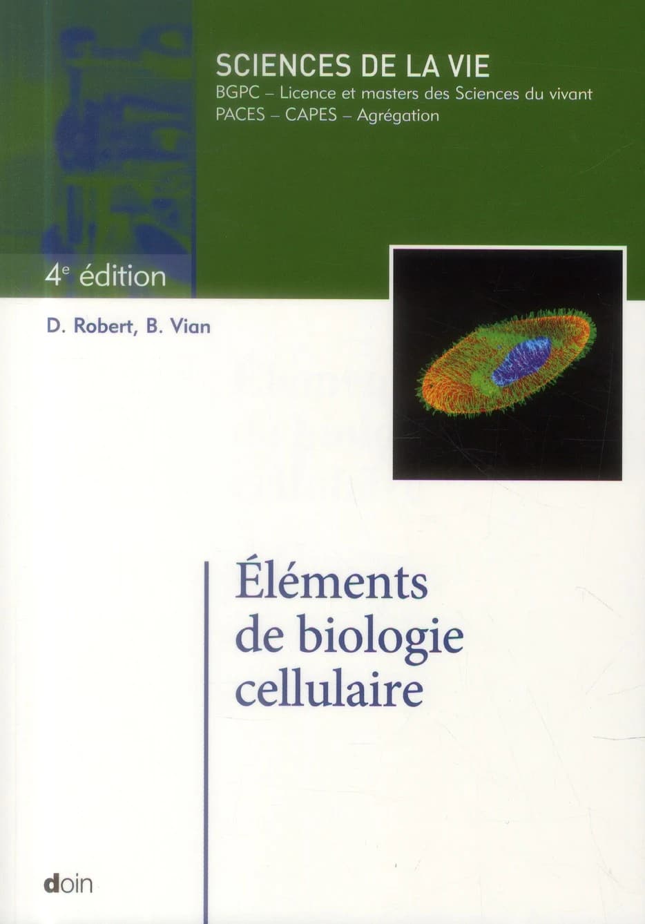 Éléments de biologie cellulaire (4 éd.) Daniel Robert,... Brigitte Vian,...