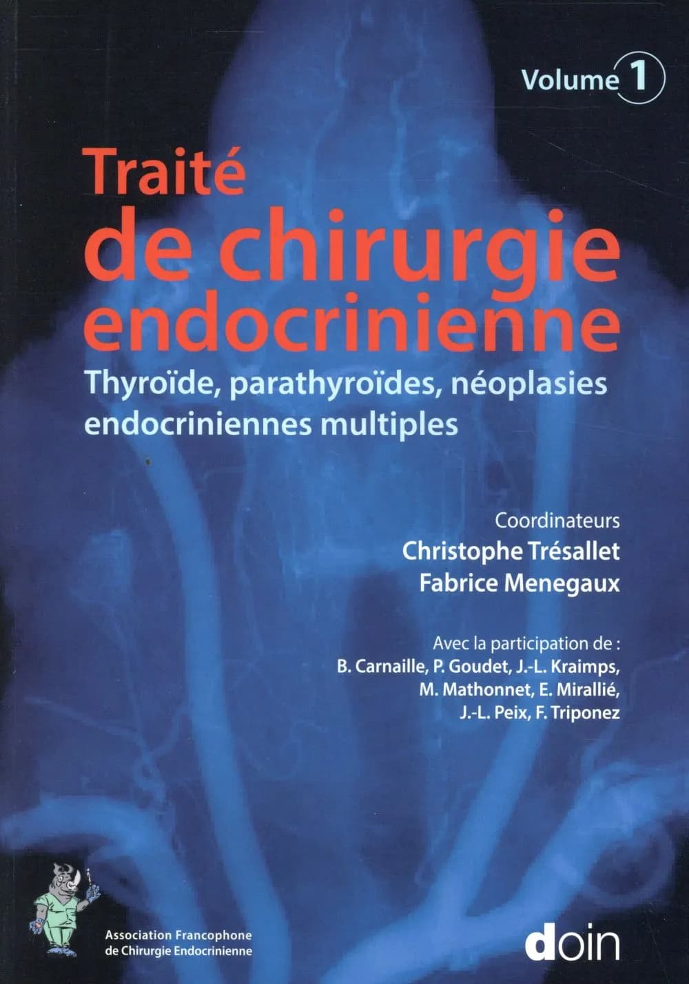 Traité de chirurgie endocrinienne. Volume 1, Thyroïde, parathyroïdes, néoplasies endocriniennes multiples