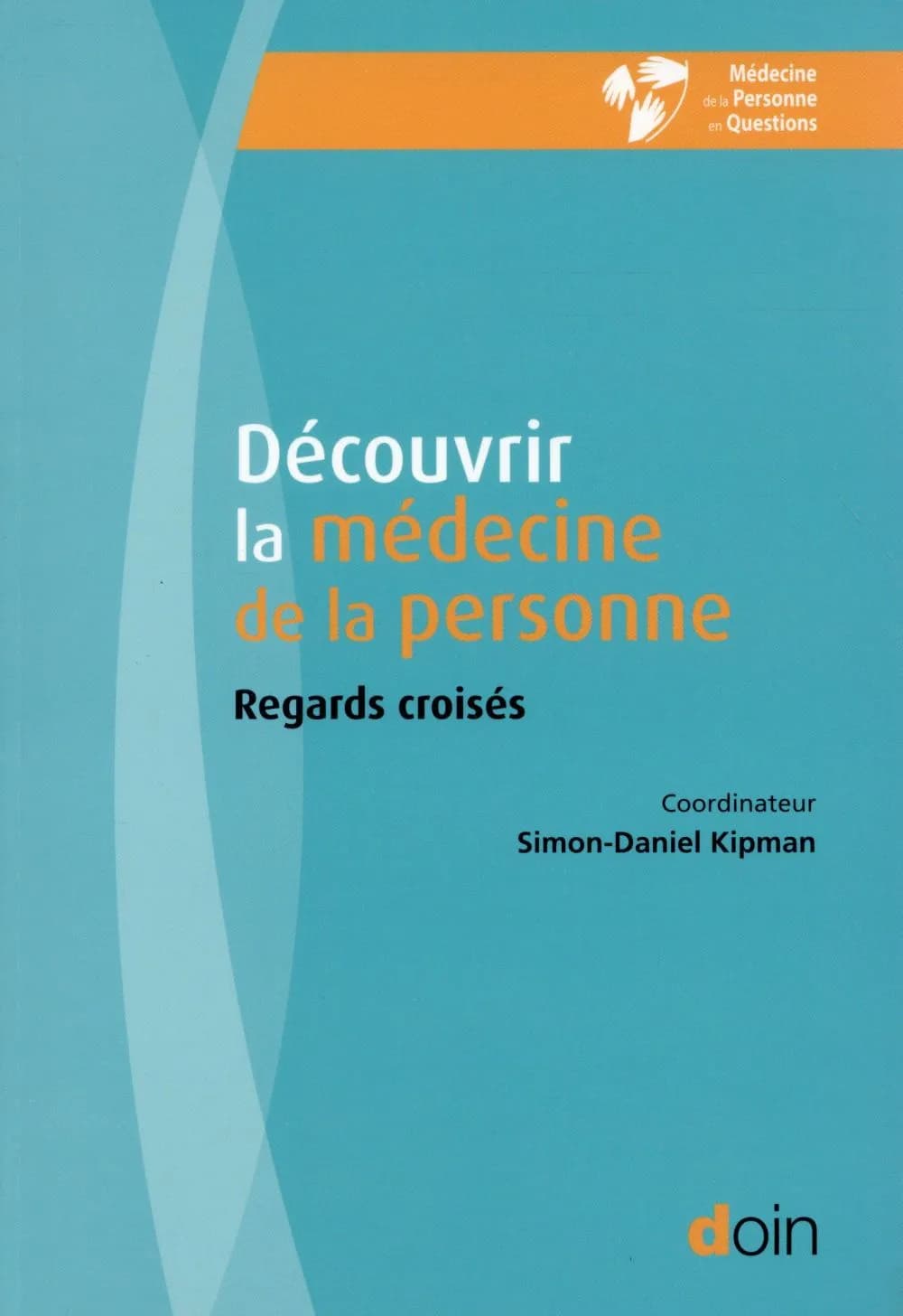 Découvrir la médecine de la personne : regards croisés