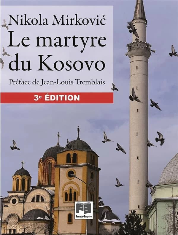 Le martyre du Kosovo (3e éd.) Nikola Mirković ; préface de Jean-Louis Tremblais