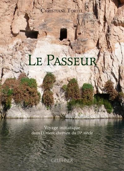 Le passeur : voyage initiatique dans l'Orient chrétien du IVe siècle
