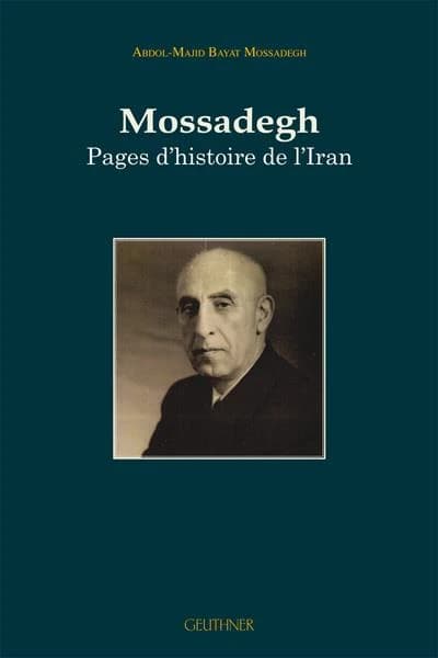 Mossadegh : pages d'histoire de l'Iran