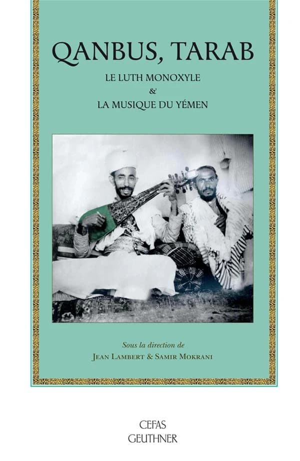 Quanbus, tarab : le luth monoxyle & la musique du Yémen