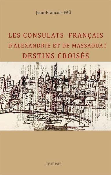 Les consulats français d'Alexandrie et de Massaoua : destins croisés