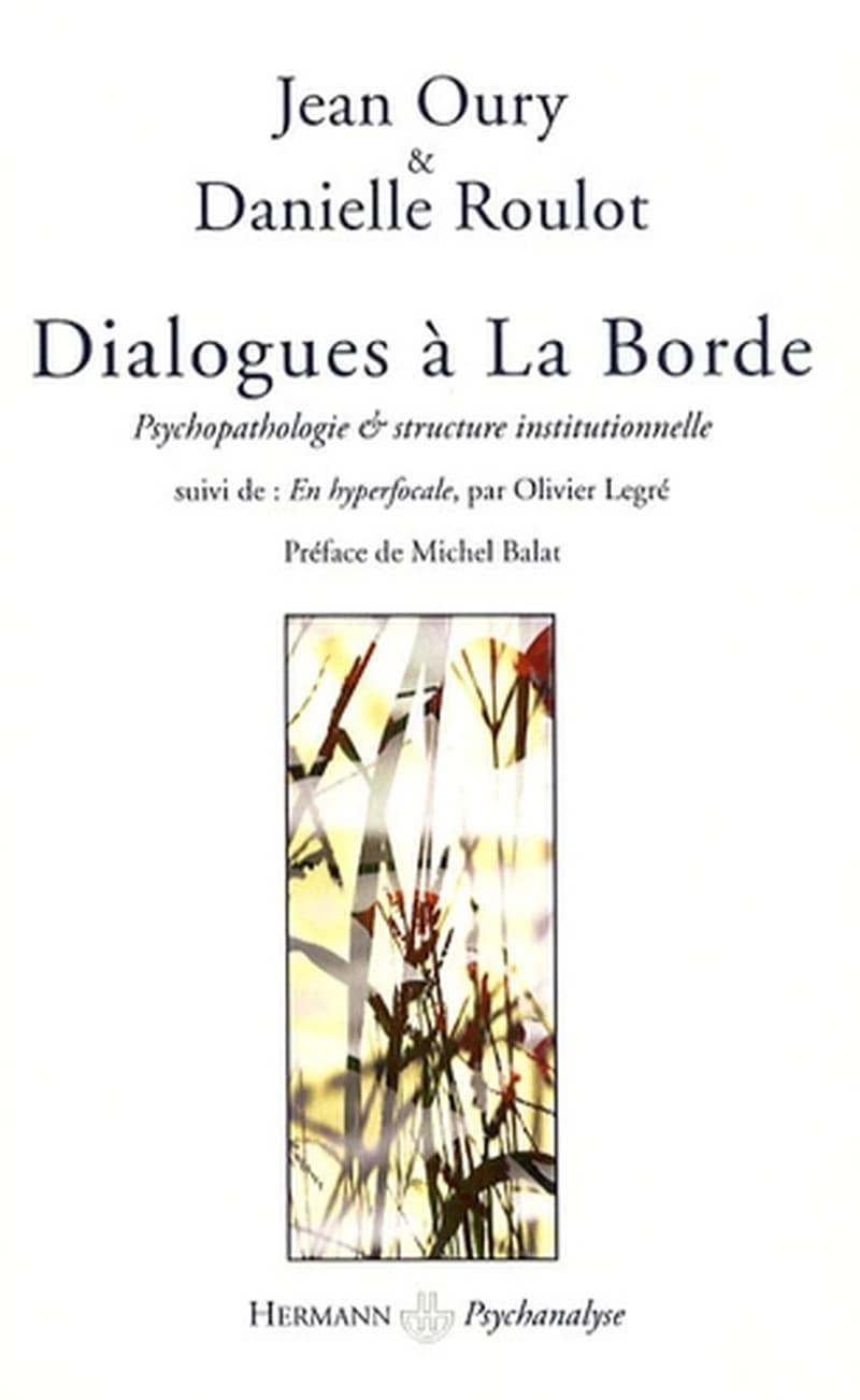 Dialogues à La Borde : psychopathologie & structure institutionnelle