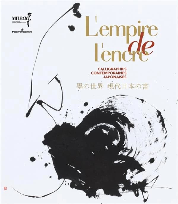 L'empire de l'encre : calligraphies contemporaines japonaises : [exposition, Paris, Musée national des arts asiatiques-Guimet, 21 octobre 2015-11 janvier 2016]