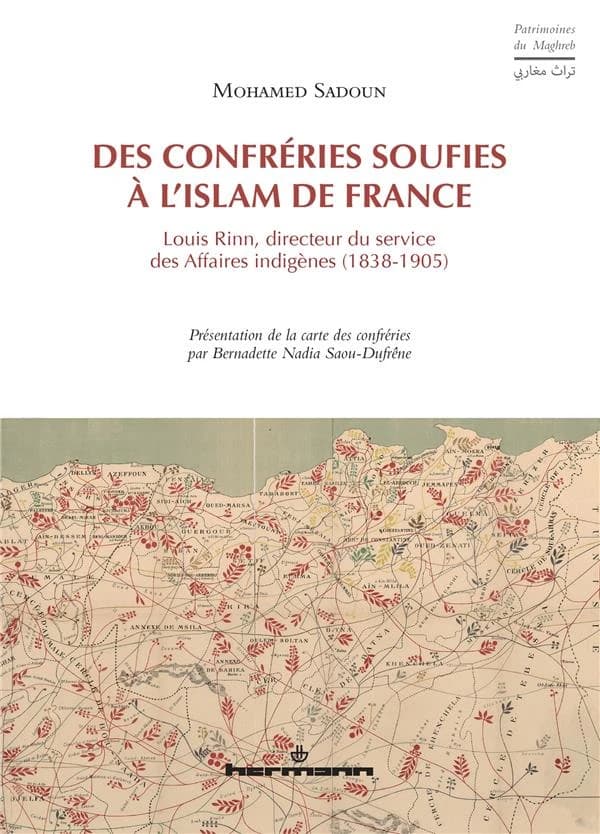 Des confréries soufies à l'islam de France : Louis Rinn, directeur des Affaires indigène, 1838-1905