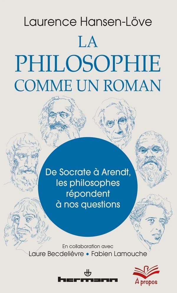La philosophie comme un roman : de Socrate à Arendt, les philosophes répondent à nos questions