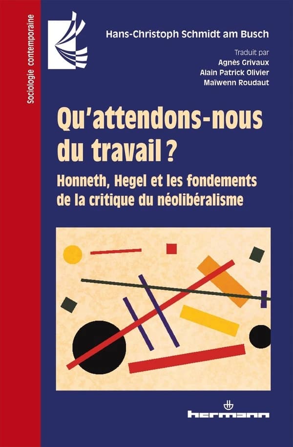 Qu'attendons-nous du travail? : Honneth, Hegel et les fondements de la critique du néolibéralisme