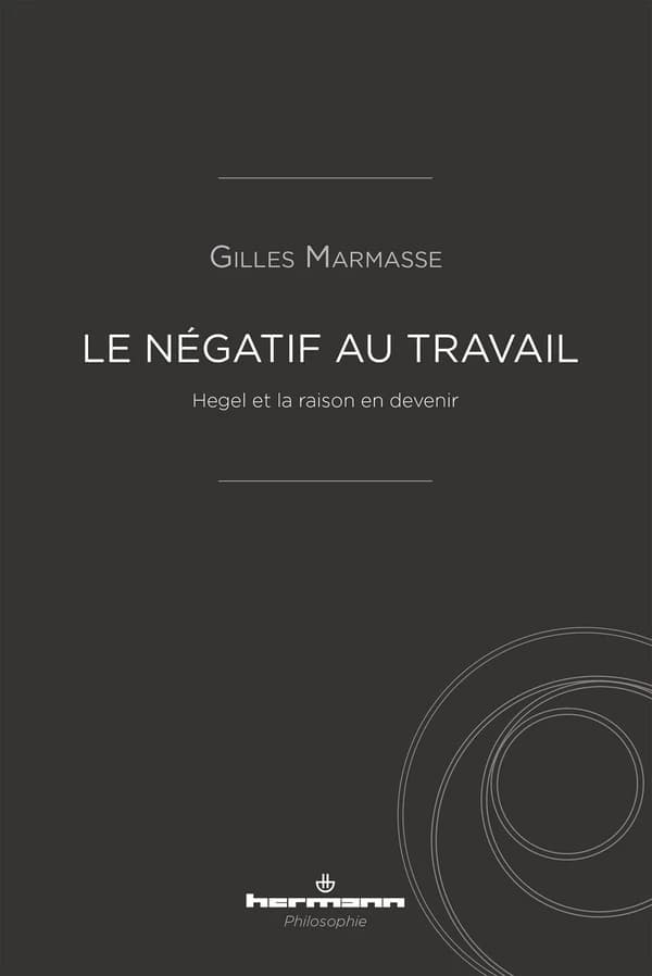 Le négatif au travail : Hegel et la raison en devenir