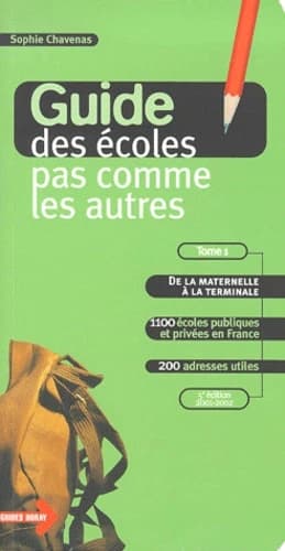 Guide des écoles pas comme les autres. Tome 1, De la maternelle à la terminale (5e éd.) Sophie Chavenas
