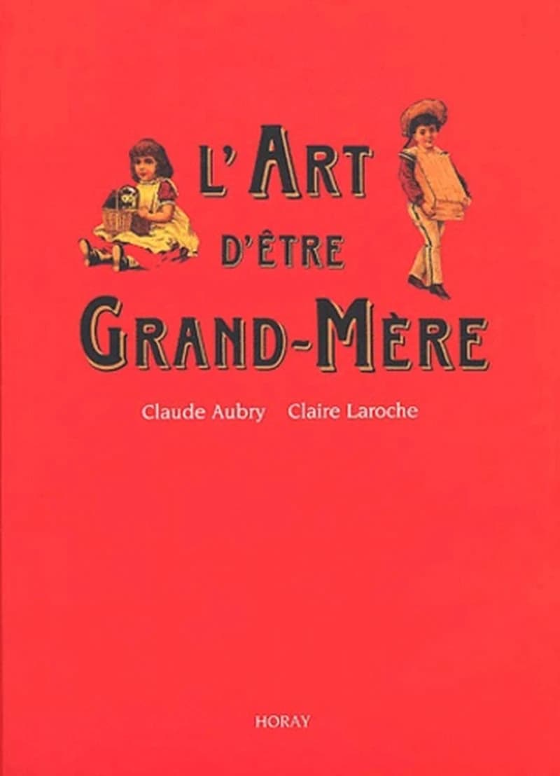 L'art d'être grand-mère ([Nouv. éd.]) Claude Aubry, Claire Laroche