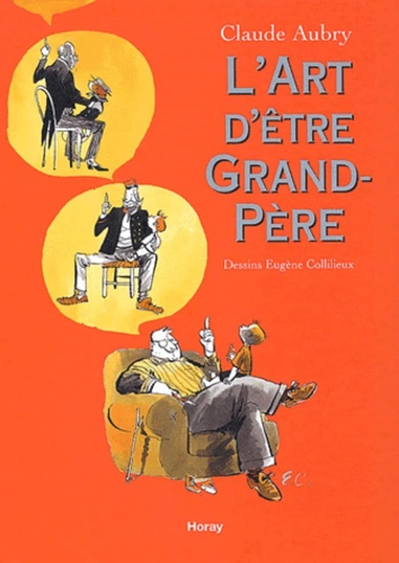 L'art d'être grand-père ([Nouv éd.]) Claude Aubry ; dessins, Eugène Collilieux