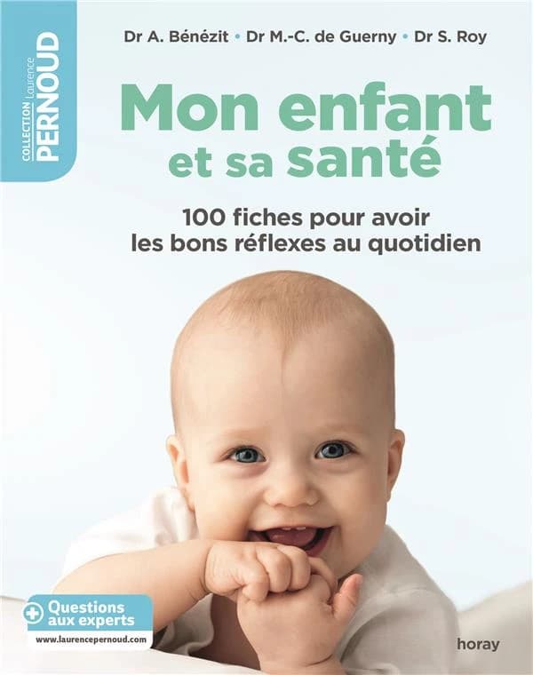 Mon enfant et sa santé : 100 fiches pour avoir les bons réflexes au quotidien