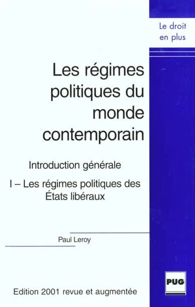 Les régimes politiques du monde contemporain. I, Les régimes politiques des États libéraux : introduction générale (Éd. rev. et augm.) Paul Leroy