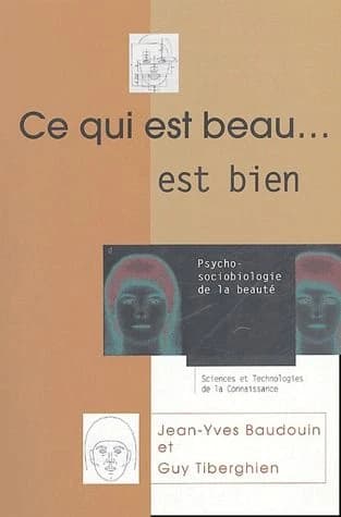 Ce qui est beau est bien : psycho-sociobiologie de la beauté
