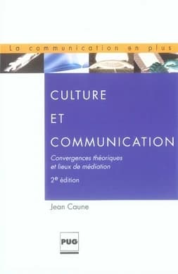 Culture et communication : convergences théoriques et lieux de médiation : convergences théoriques et lieux de médiation
