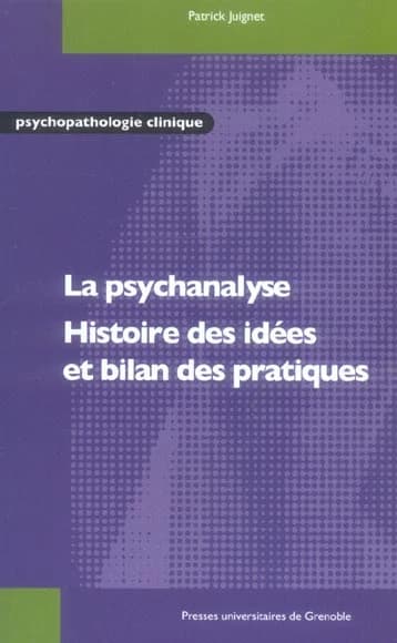 La psychanalyse : histoire des idées et bilan des pratiques