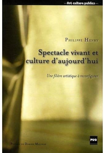 Spectacle vivant et culture d'aujourd'hui : une filière artistique à reconfigurer