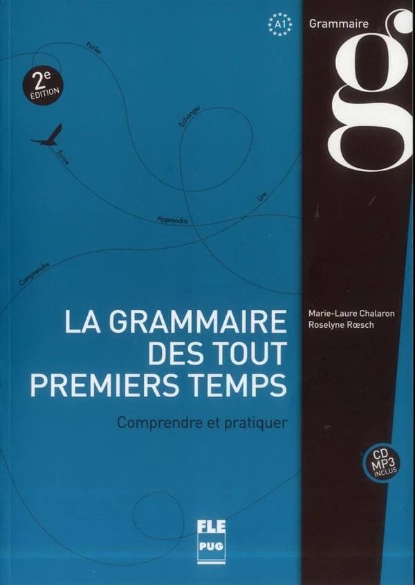 La grammaire des tout premiers temps : Comprendre et pratiquer (2e éd.) Marie-Laure Chalaron, Roselyne Roesch