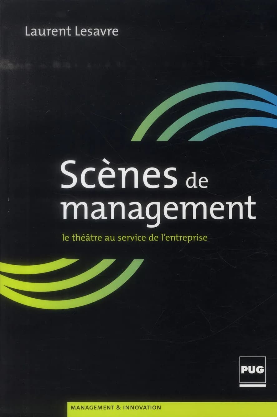 Scènes de management : petit manuel du théâtre d'entreprise