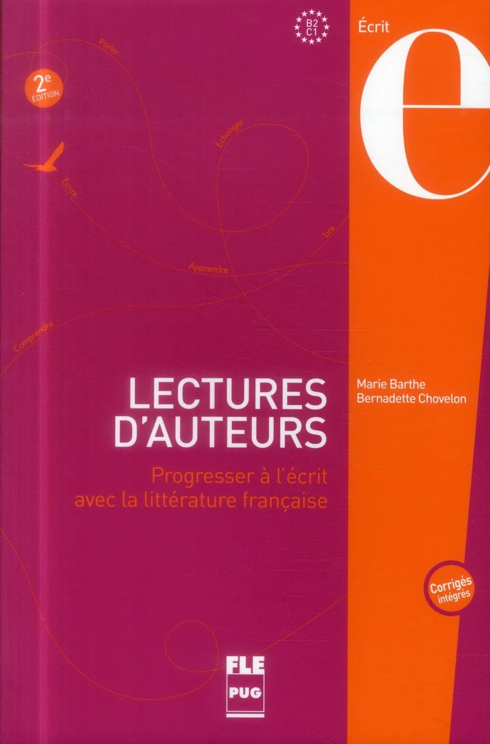 Lectures d'auteurs : 45 textes littéraires annotés avec exercices et corrigés (2e éd.) Marie Barthe, Bernadette Chovelon