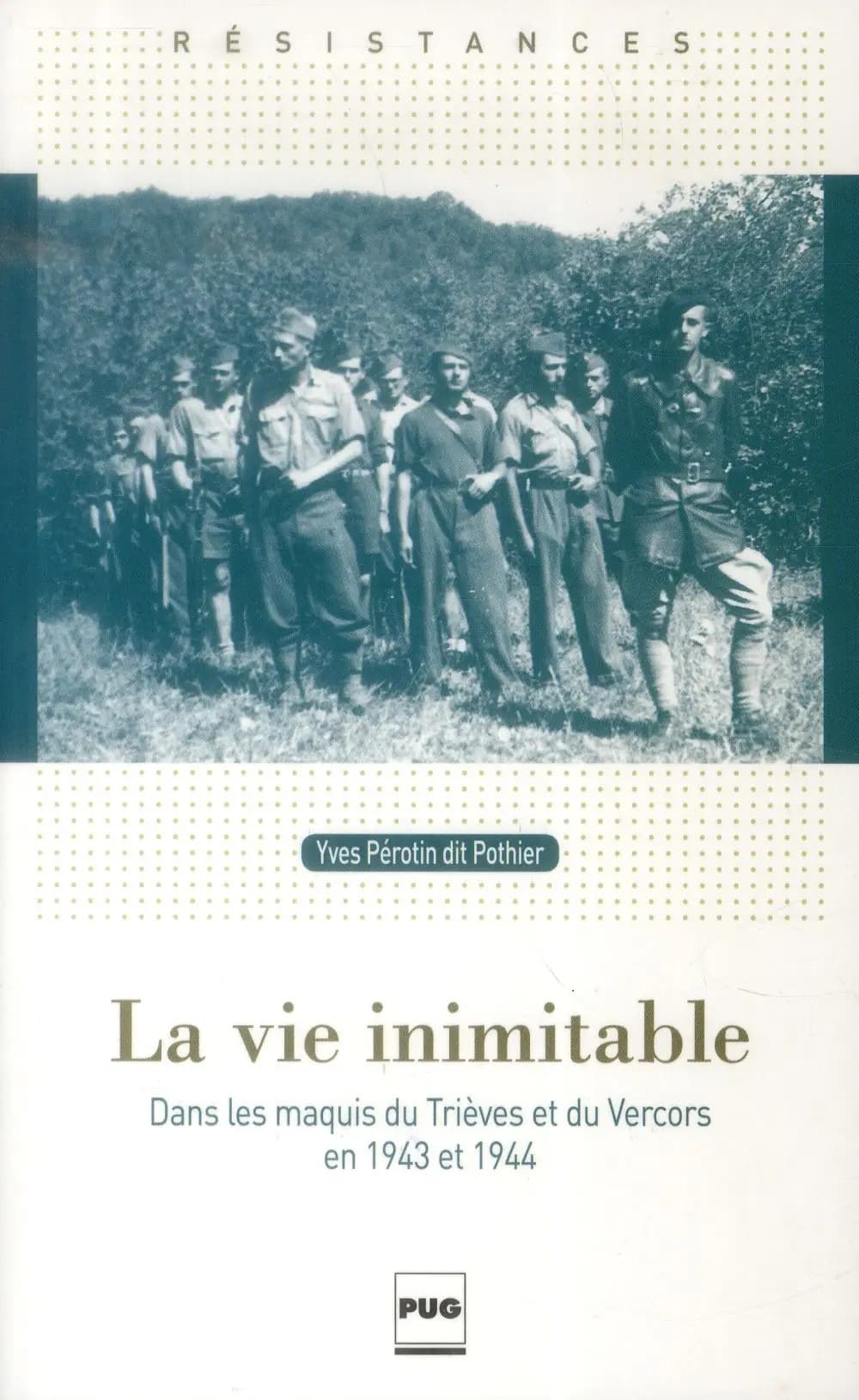 La vie inimitable : dans les maquis de Trièves et du Vercors en 1943 et 1944